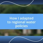 How I adapted to regional water policies