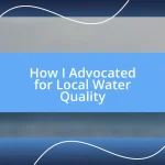 How I Advocated for Local Water Quality