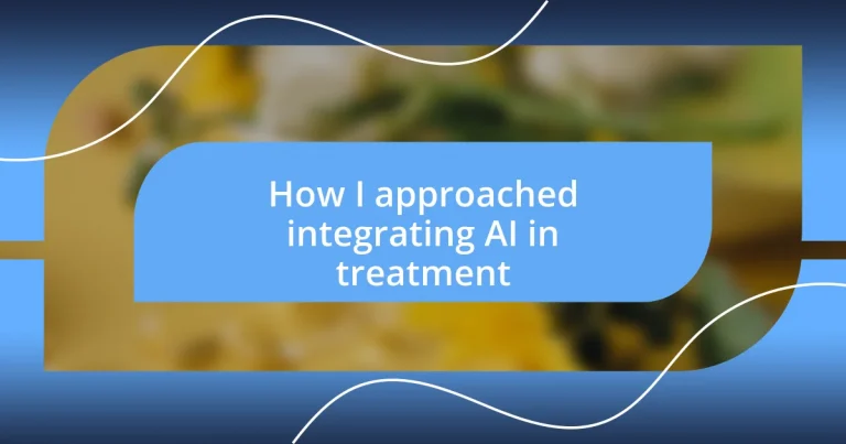 How I approached integrating AI in treatment