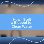 How I Built a Biopool for Clean Water