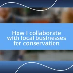 How I collaborate with local businesses for conservation