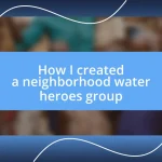 How I created a neighborhood water heroes group