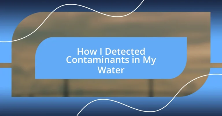 How I Detected Contaminants in My Water