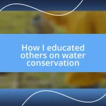 How I educated others on water conservation