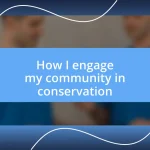 How I engage my community in conservation