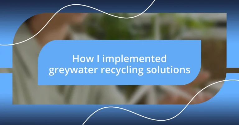 How I implemented greywater recycling solutions