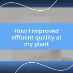 How I improved effluent quality at my plant