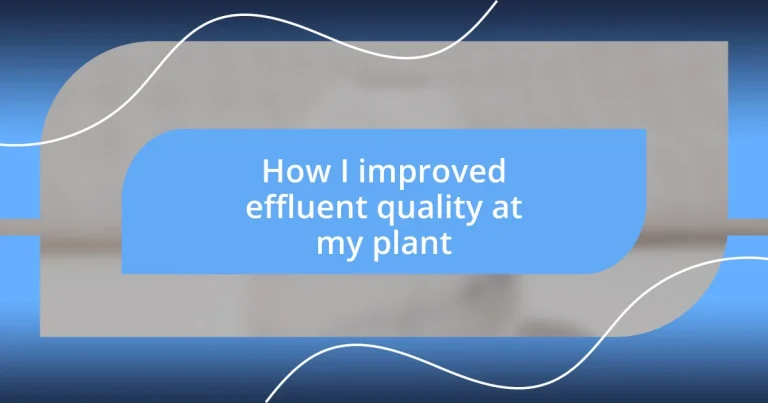 How I improved effluent quality at my plant