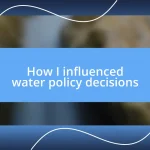 How I influenced water policy decisions