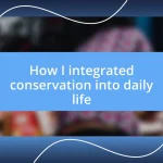 How I integrated conservation into daily life