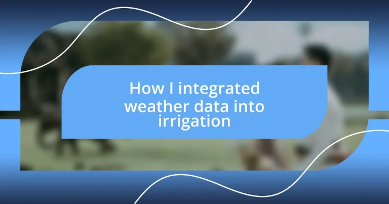 How I integrated weather data into irrigation