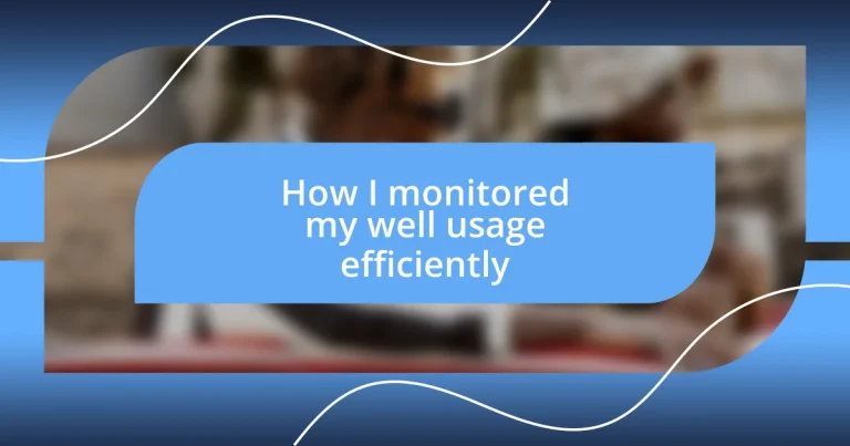 How I monitored my well usage efficiently