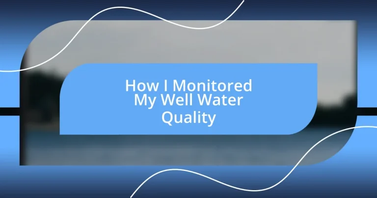 How I Monitored My Well Water Quality