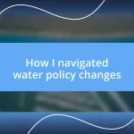 How I navigated water policy changes