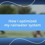 How I optimized my rainwater system