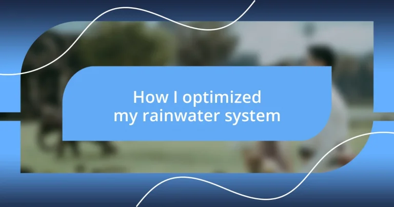 How I optimized my rainwater system