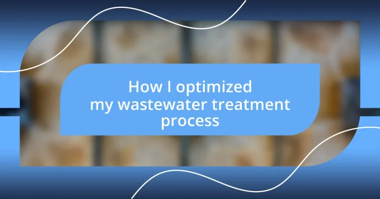 How I optimized my wastewater treatment process