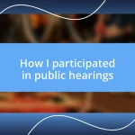 How I participated in public hearings