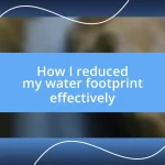 How I reduced my water footprint effectively