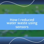 How I reduced water waste using sensors