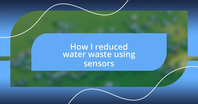 How I reduced water waste using sensors