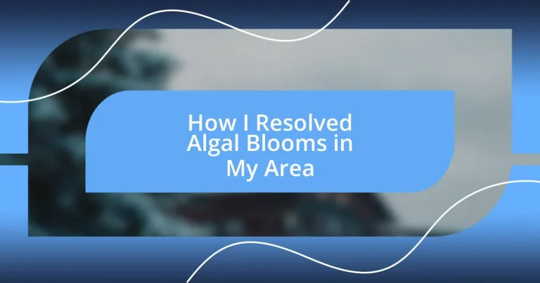 How I Resolved Algal Blooms in My Area