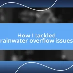 How I tackled rainwater overflow issues