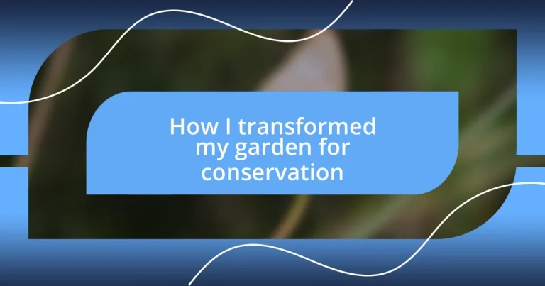 How I transformed my garden for conservation