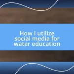 How I utilize social media for water education