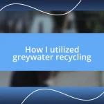 How I utilized greywater recycling