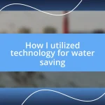 How I utilized technology for water saving