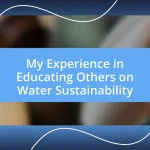 My Experience in Educating Others on Water Sustainability