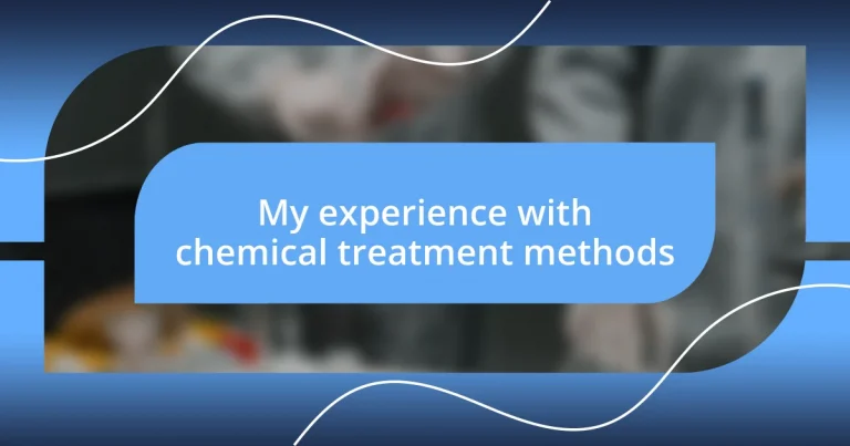 My experience with chemical treatment methods