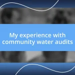 My experience with community water audits