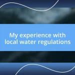 My experience with local water regulations