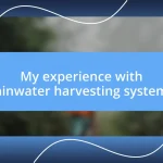 My experience with rainwater harvesting systems