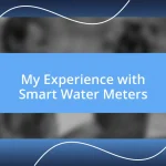 My Experience with Smart Water Meters