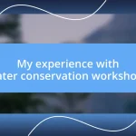 My experience with water conservation workshops