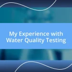 My Experience with Water Quality Testing