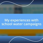 My experiences with school water campaigns