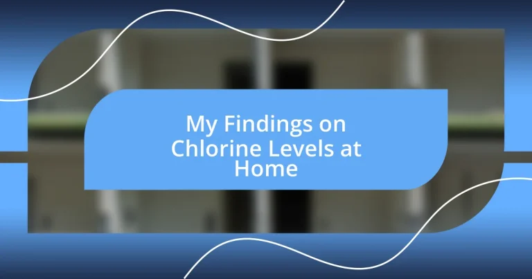 My Findings on Chlorine Levels at Home