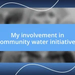 My involvement in community water initiatives