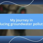 My journey in reducing groundwater pollution