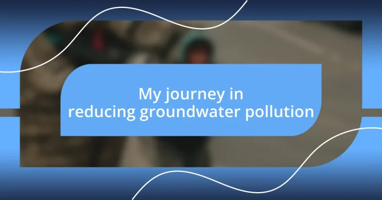 My journey in reducing groundwater pollution