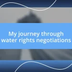 My journey through water rights negotiations