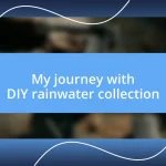 My journey with DIY rainwater collection