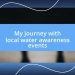 My journey with local water awareness events