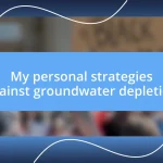 My personal strategies against groundwater depletion