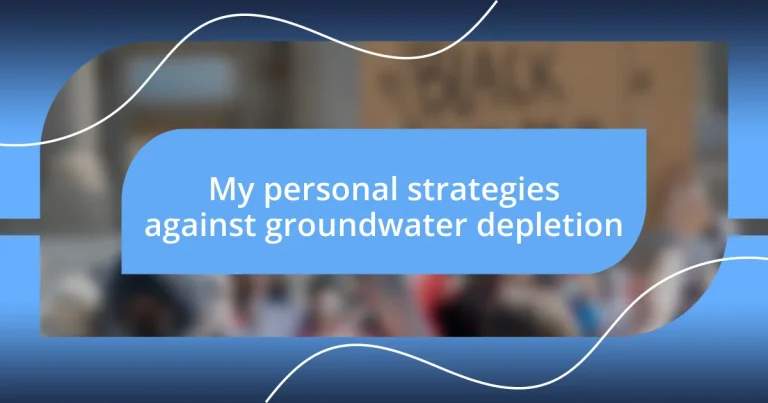 My personal strategies against groundwater depletion