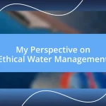 My Perspective on Ethical Water Management